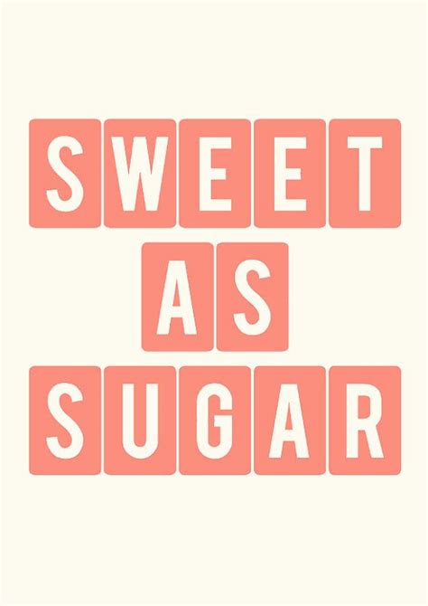 Sweet As Sugar Quotes Quotesgram