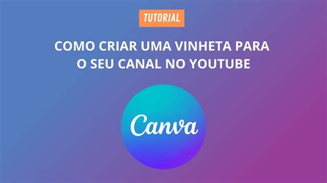 Como Criar Uma Vinheta No Canva YouTube