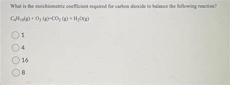 Solved What is the stoichiometric coefficient required for | Chegg.com