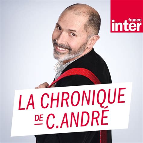 La Chronique De Christophe André Par France Inter Sur Apple Podcasts