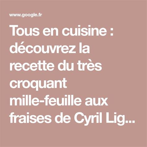 Tous en cuisine découvrez la recette du très croquant mille feuille