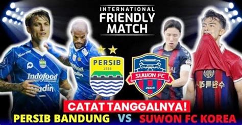 Jadwal Persib Bandung Vs Suwon FC Live Dimana Jam Berapa 14 Februari