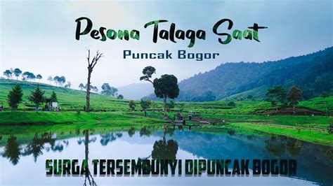 Wisata Talaga Saat Puncak Bogor Surga Tersembunyi Di Puncak Bogor