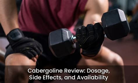 Cabergoline Review: Dosage, Side Effects, and Availability - Anti ...