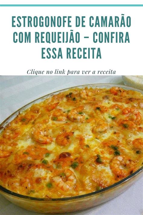 Estrogonofe De Camar O Requeij O Confira Essa Receita Receitas