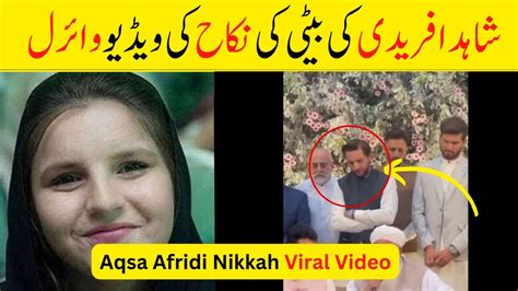 Shahid Afridi Daughter Nikkah Aqsa AfridI Nikkah Viral Video YouTube