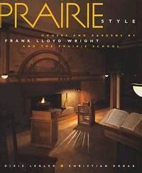 Prairie Style: Houses and Gardens by Frank Lloyd Wright and the Prairie ...