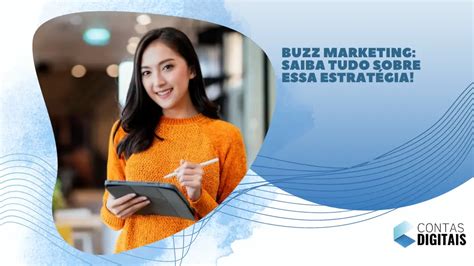 Buzz Marketing saiba tudo sobre essa estratégia