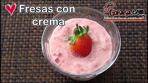 Como Preparar Fresas Con Crema Youtube