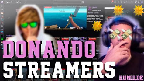 DONANDO A STREAMERS PEQUEÑOS DONACIONES HUMILDES YouTube