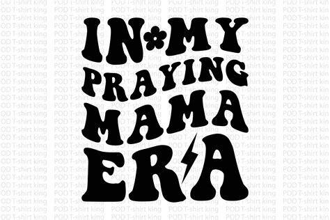 In My Praying Mama Era Graphic By Graphixee Creative Fabrica