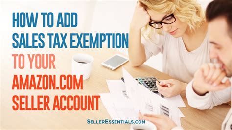 How To Add A Sales Tax Exemption To Your Seller Account Youtube