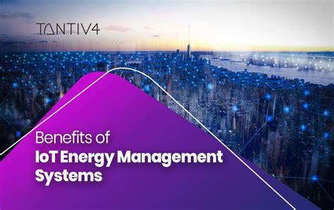 Benefits Of Iot Energy Management Systems Tantiv4