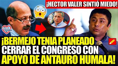 HÉCTOR VALER SEÑALÓ Q GUILLERMO BERMEJO LE REVELÓ PLAN PA CERRAR EL