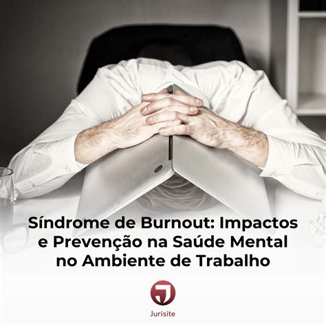 Jurisite Síndrome de Burnout Impactos e Prevenção na Saúde Mental no