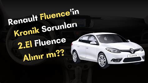 KRONİK SORUNLU FLUENCE 2 EL FLUENCE ALINIR MI NEDEN BU KADAR SATTI