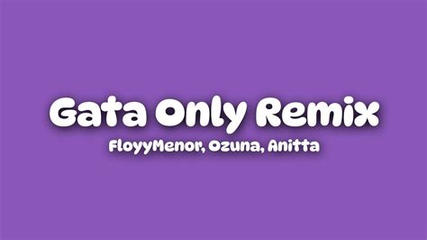 Gata Only Remix Floyymenor Ozuna Anitta Letra Lyrics Youtube