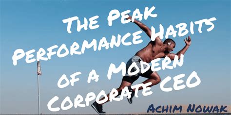 The Peak Performance Habits of a Modern Corporate CEO - Achim Nowak