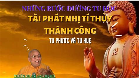 Những Bước Đường Tu Học TÀi PhÁt NhỊ TÍ ThỦy Và Sự Thành Công Thiền Sư