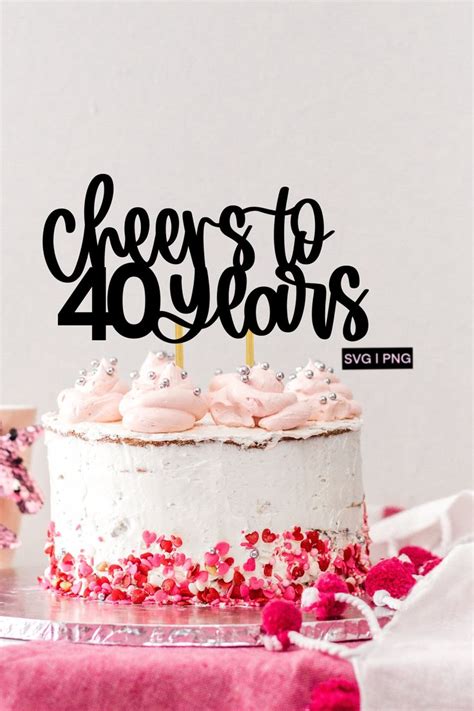 Cheers To 40 Years Cake Topper Svg 40th Birthday Cake Topper Svg