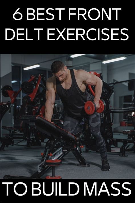 6 Best Front Delt Exercises To Build Mass Exercise Muscle Building