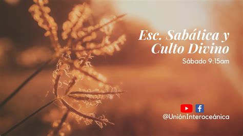 Escuela Sab Tica Y Culto Divino Youtube