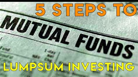 5 Steps To Lump Sum Investing In Mutual Funds Youtube