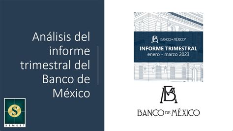 Informe Trimestral de Banxico Enero Marzo 2023 Por qué es de valor