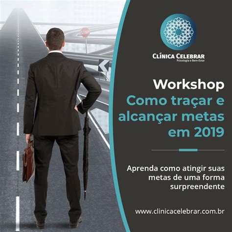 Workshop em 12 01 2019 Como traçar e Alcançar suas Metas Clínica