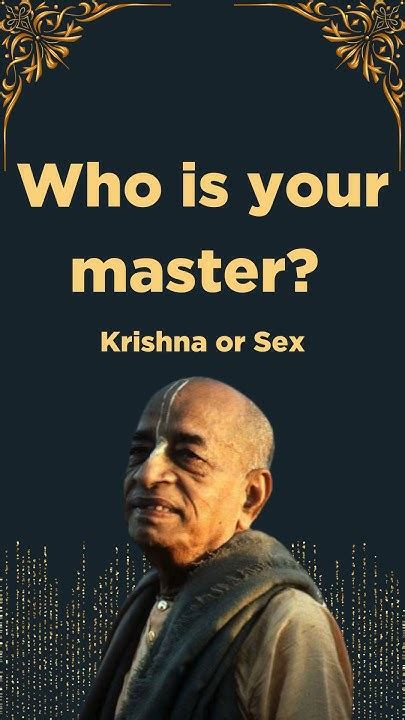 Krishna Or Sex Who Is Your Master Prabhupada Shorts Lectures