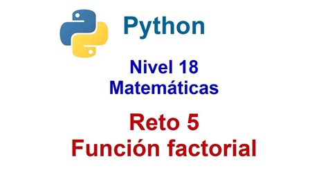 Python Nivel 18 Reto 5 Definiendo una función factorial YouTube