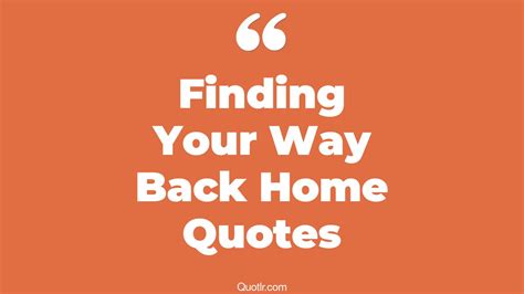 5 Eye Opening Finding Your Way Back Home Quotes That Will Inspire Your