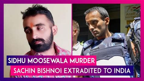 Sidhu Moosewala Murder Accused Sachin Bishnoi Extradited To India From Azerbaijan Sent To