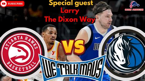 We Talk Mavs Dallas Mavericks Vs Atlanta Hawks Post Game W The