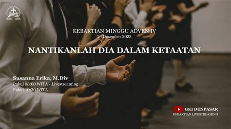 Nantikanlah Dia Dalam Ketaatan Kebaktian Minggu Adven Iv