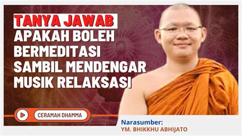 Tanya Jawab Tantang Meditasi Bersama Ym Bhikkhu Abhijato Dhamma