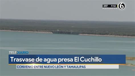 El trasvase de agua de la presa El Cuchillo a Tamaulipas Cómo surgió