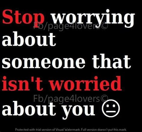 Stop Worrying About Someone That Isn T Worried About You