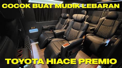 MUDIK MAKIN NYAMAN NAIK INI TOYOTA HIACE PREMIO VIP INTERIOR YouTube