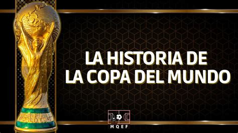 La Historia De La Copa Del Mundo M S Que El F Tbol Youtube