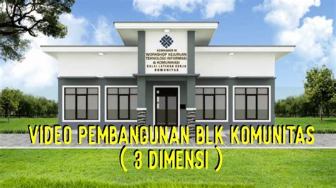 Video 3 Dimensi Pembangunan Blk Komunitas 2021 Youtube