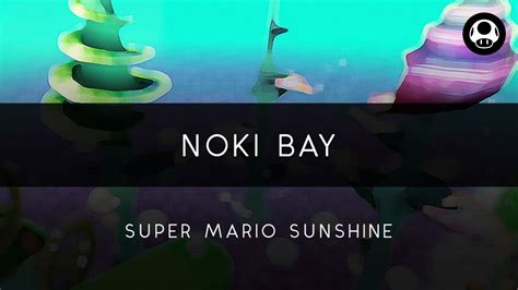 Super Mario Sunshine Noki Bay Arrangement Youtube