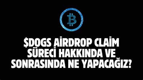 DOGS AİRDROP CLAİM SÜRECİ HAKKINDA SORU CEVAP CLAİMDEN SONRA NE