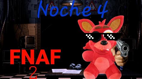 Jugando Fnaf 2 Noche 4 YouTube