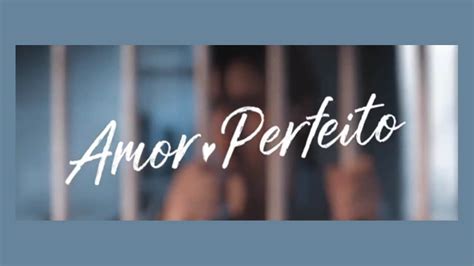 Resumo Amor Perfeito Pr Ximos Cap Tulos Da Novela Redenoticia