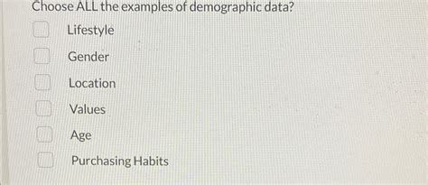 Solved Choose ALL the examples of demographic | Chegg.com