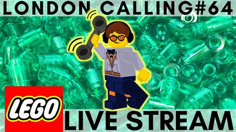 LONDON CALLING 64 FRIDAY LEGO LIVE STREAM WITH FRIENDS YouTube