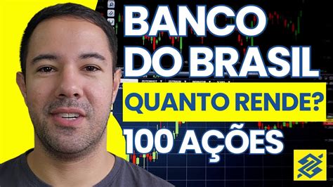 BBAS3 QUANTO RENDE 100 AÇÕES DO BANCO DO BRASIL Vale a pena