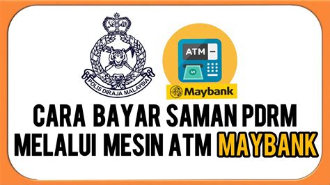 Cara Bayar Saman Pdrm Melalui Mesin Atm Maybank Youtube