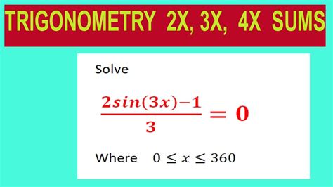 Trigonometric Equations Solve 2sin3x 130 Where 0≤x≤360 Youtube